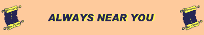 Always Near You!